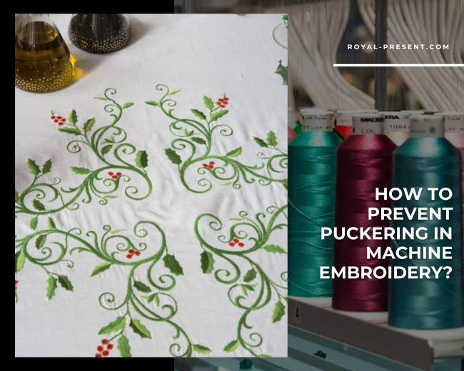 How to Prevent Puckering in machine embroidery? Royal Present Embroidery